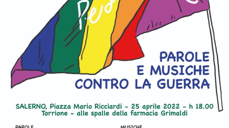 Salerno: 25 Aprile, manifestazione pubblica “Se vuoi la pace prepara la pace”