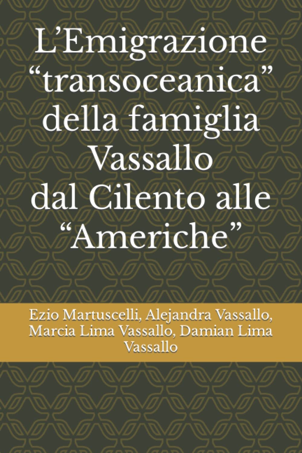 Pubblicato da Amazon “L’Emigrazione “transoceanica” della famiglia Vassallo dal Cilento alle “Americhe”