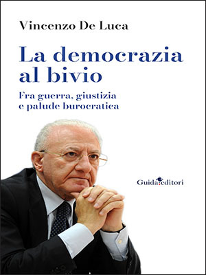 Salerno: “La democrazia al bivio. Fra guerra, giustizia e palude burocratica”, presentazione libro Presidente De Luca