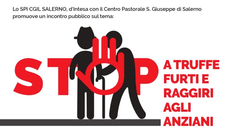 Salerno: SPI Cgil “Stop a truffe furti e raggiri ad anziani”