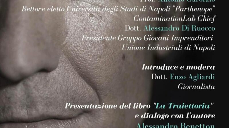 Napoli: imprenditorialità e innovazione, incontro-conversazione con Alessandro Benetton, presentazione libro “La traiettoria”
