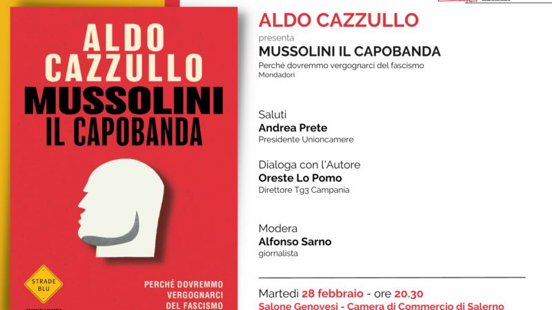 Salerno: alla Camera di Commercio presentazione libro di Cazzullo “Mussolini il capobanda. Perché dovremmo vergognarci del fascismo”