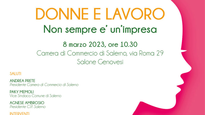 Salerno: Camera di Commercio, incontro “Donne e lavoro, non sempre è un’impresa”