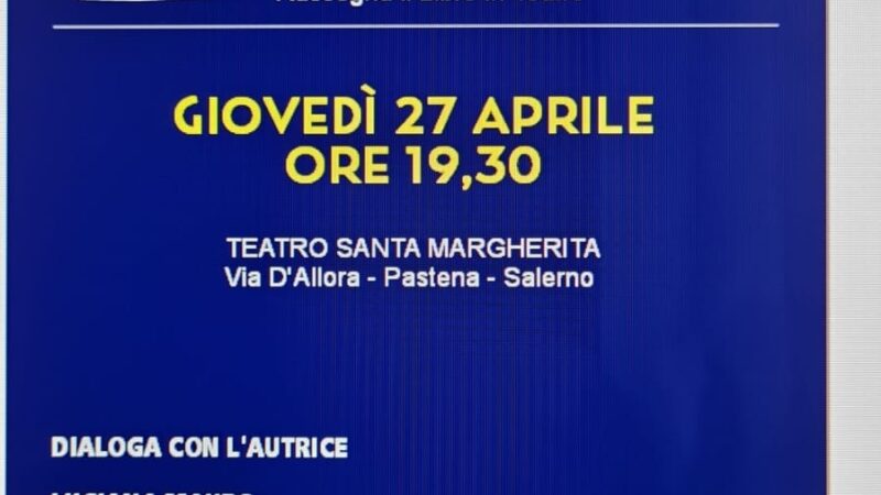 Salerno: a Teatro Santa Margherita libro di Annamaria Noia “Barlumi d’Infinito”