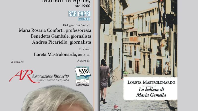 Salerno: “Martedì Letterari”, presentazione romanzo “La ballata di Maria Gemella”di Loreta Mastrolonardo