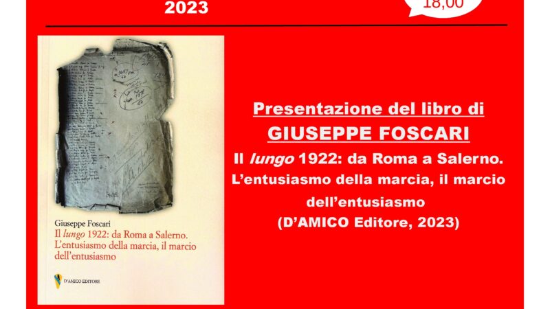 Salerno: Associazione Memoria in Movimento – A.N.P.I. “Il lungo 1922. Da Roma a Salerno. L’entusiasmo della marcia il marcio dell’entusiasmo”