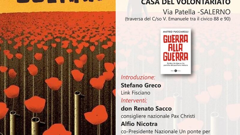 Salerno: presentazione libro “Guerra alla guerra. Guida alle idee e alle pratiche del pacifismo italiano” di Matteo Pucciarelli