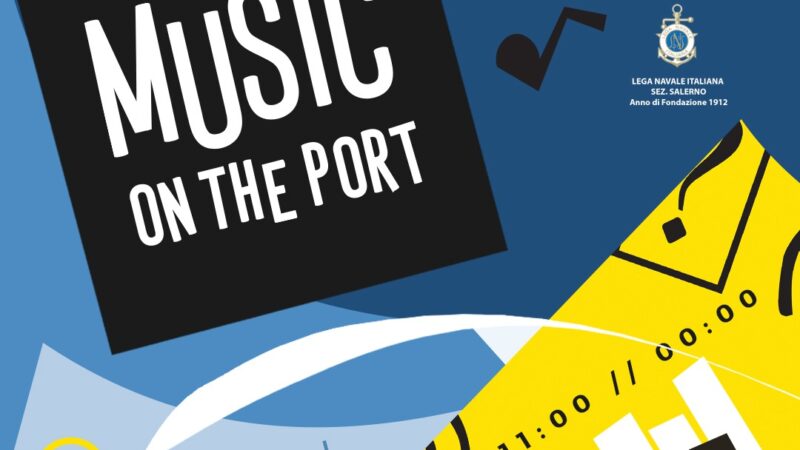 Salerno: Lega Navale Italiana, “Music On the Port” a Porto Masuccio Salernitano  