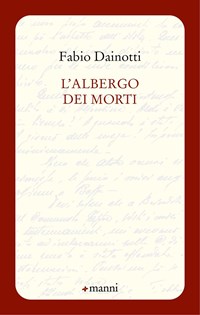 L’angolo del cuore: “L’albergo dei morti” di Fabio Dainotti, postfazione di Nicola Miglino, Manni, 2023