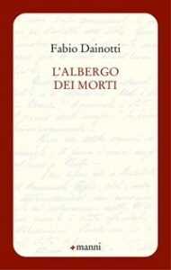 Cava de' Tirreni: in libreria pregevole fatica letteraria "L'albergo dei morti" di Fabio Dainotti