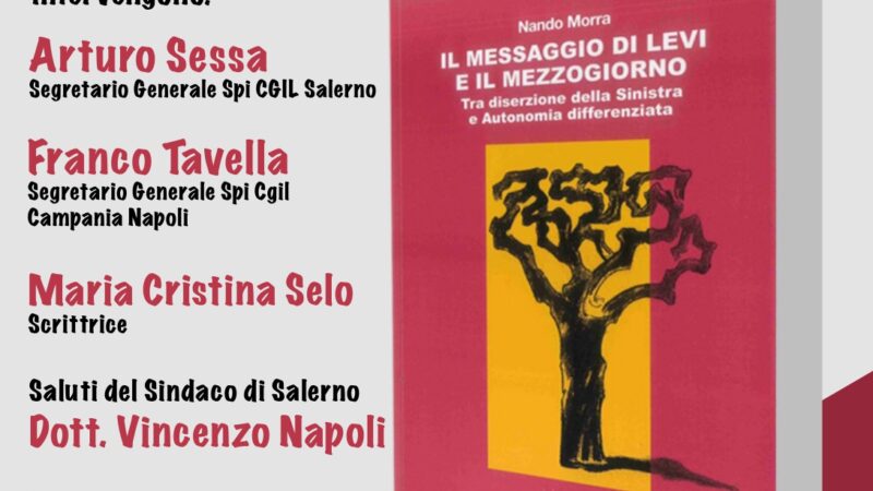 Salerno: Cgil, presentazione libro di Nando Morra “Il messaggio di Levi e il Mezzogiorno” 