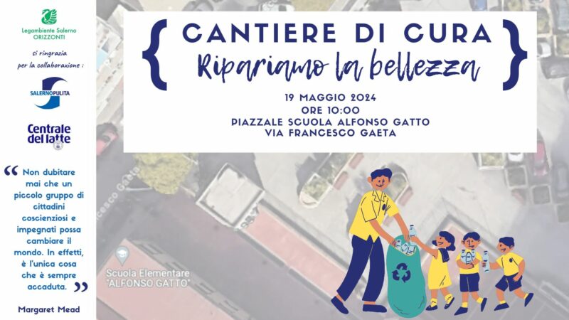 Salerno: Legambiente Salerno Orizzonti “Cantiere di Cura – Ripariamo la Bellezza”