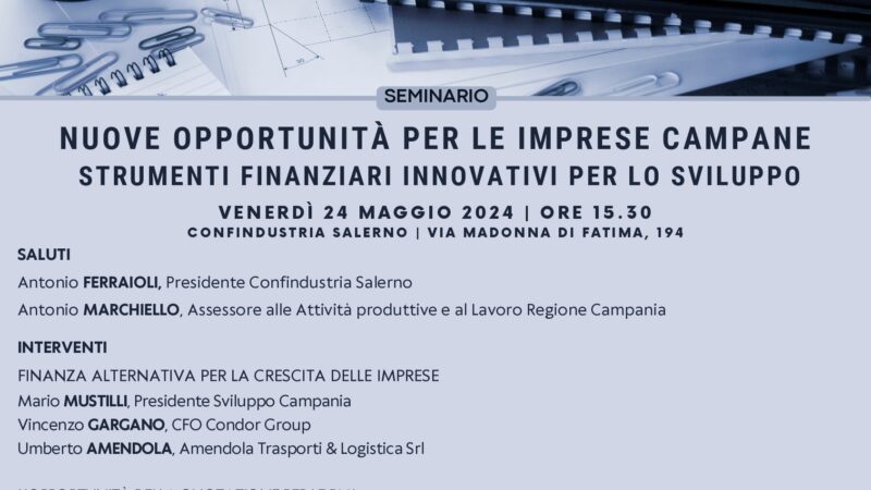 Salerno: Confindustria, nuove opportunità per imprese, strumenti finanziari innovativi per sviluppo