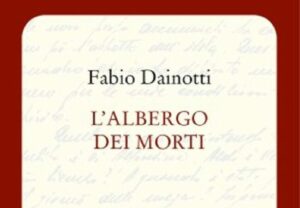 L'angolo della lettura: emozioni decadenti ne "L’albergo dei morti" di Fabio Dainotti